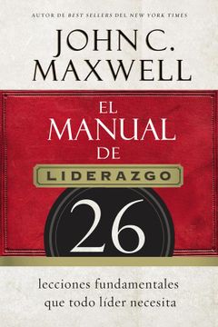 portada El Manual de Liderazgo: 26 Lecciones Fundamentales que Todo Líder Necesita (in Spanish)