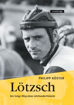 portada Lötzsch. Der lange Weg einres Jahrhunderttalents: Der lange Weg eines Jahrhunderttalents (en Alemán)