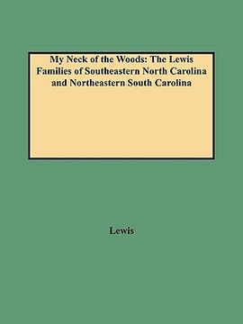 portada my neck of the woods: the lewis families of southeastern north carolina and northeastern south carolina