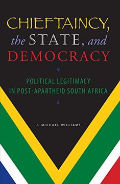 portada Chieftaincy, the State, and Democracy: Political Legitimacy in Post-Apartheid South Africa (en Inglés)