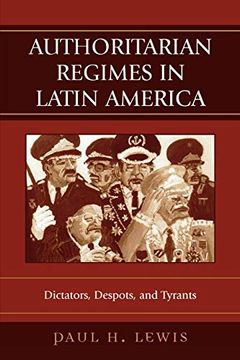 portada Authoritarian Regimes in Latin America: Dictators, Despots, and Tyrants: Dictators, Despots, and Tyrants (Jaguar Books on Latin America) 
