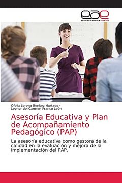 portada Asesoría Educativa y Plan de Acompañamiento Pedagógico (Pap): La Asesoría Educativa Como Gestora de la Calidad en la Evaluación y Mejora de la Implementación del Pap.