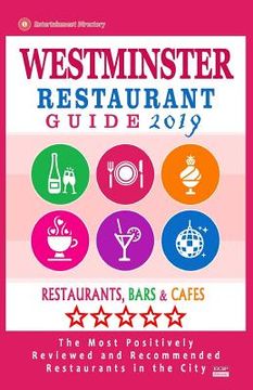 portada Westminster Restaurant Guide 2019: Best Rated Restaurants in Westminster, England - Restaurants, Bars and Cafes Recommended for Visitors, Guide 2019 (en Inglés)