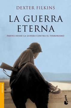 portada La Guerra Eterna: Partes Desde la Guerra Contra el Terrorismo (Divulgación) (in Spanish)