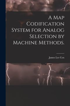 portada A Map Codification System for Analog Selection by Machine Methods. (en Inglés)