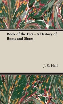 portada Book of the Feet - A History of Boots and Shoes (en Inglés)