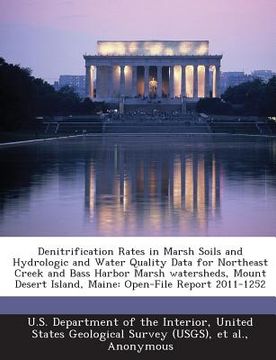 portada Denitrification Rates in Marsh Soils and Hydrologic and Water Quality Data for Northeast Creek and Bass Harbor Marsh Watersheds, Mount Desert Island, (en Inglés)