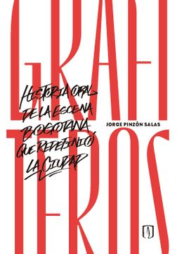 portada Grafiteros. Historia oral de la escena bogotana que redefinió la ciudad