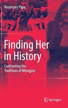 portada Finding Her in History: Confronting the Traditions of Misogyny (en Inglés)