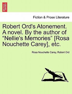 portada robert ord's atonement. a novel. by the author of "nellie's memories" [rosa nouchette carey], etc. (en Inglés)