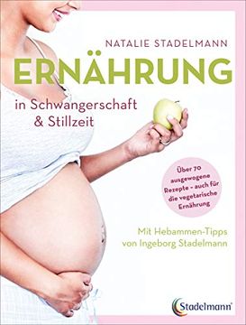 portada Ernährung in Schwangerschaft & Stillzeit: Mit Hebammen-Tipps von Ingeborg Stadelmann (en Alemán)