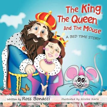 portada the king, the queen and the mouse: a bed time story (in English)