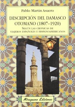 portada Descripción del Damasco Otomano (1807-1920) Según las Crónicas de Viajeros Españoles e Hispanoamericanos (in Spanish)