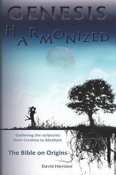 portada Genesis Harmonized: Gathering the Scriptures on Origins (en Inglés)