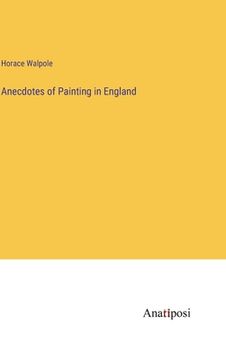 portada Anecdotes of Painting in England (en Inglés)