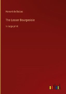portada The Lesser Bourgeoisie: in large print (en Inglés)