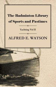 portada The Badminton Library of Sports and Pastimes - Yachting Vol II (en Inglés)