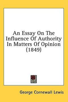portada an essay on the influence of authority in matters of opinion (1849) (en Inglés)