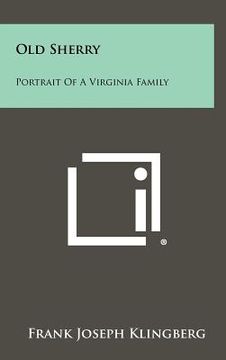 portada old sherry: portrait of a virginia family (in English)