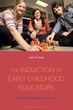 portada The Induction of Early Childhood Educators: Retention, Needs, and Aspirations (en Inglés)
