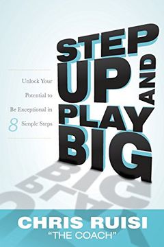 portada Step up and Play Big: Unlock Your Potential to be Exceptional in 8 Simple Steps (en Inglés)