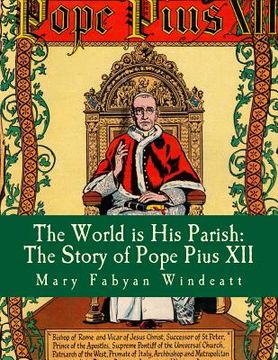 portada The World is His Parish: The Story of Pope Pius XII (en Inglés)
