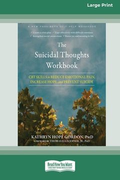 portada The Suicidal Thoughts Workbook: CBT Skills to Reduce Emotional Pain, Increase Hope, and Prevent Suicide [Large Print 16 Pt Edition] (en Inglés)