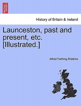 portada launceston, past and present, etc. [illustrated.] (en Inglés)