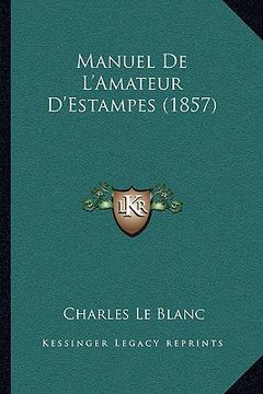 portada Manuel De L'Amateur D'Estampes (1857) (en Francés)