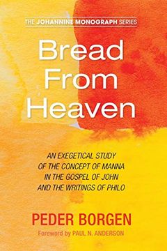 portada Bread From Heaven: An Exegetical Study of the Concept of Manna in the Gospel of John and the Writings of Philo (Johannine Monograph) (en Inglés)