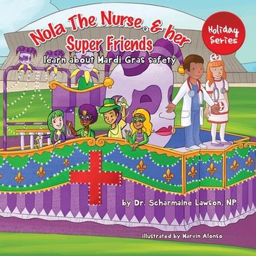 portada Nola The Nurse and her Super friends: Learn about Mardi Gras Safety (en Inglés)