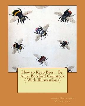 portada How to Keep Bees. By: Anna Botsford Comstock ( With Illustrations) (in English)