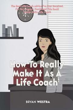 portada How To Really Make It As A Life Coach (en Inglés)