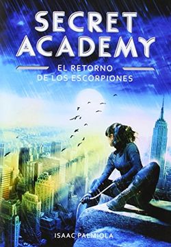 Secret Academy 3. El retorno de los Escorpiones