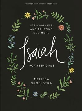 portada Isaiah - Teen Girls' Bible Study Book: Striving Less and Trusting God More (en Inglés)