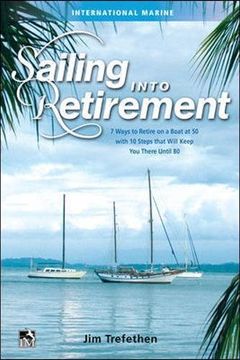 portada Sailing into Retirement: 7 Ways to Retire on a Boat at 50 with 10 Steps that Will Keep You There Until 80