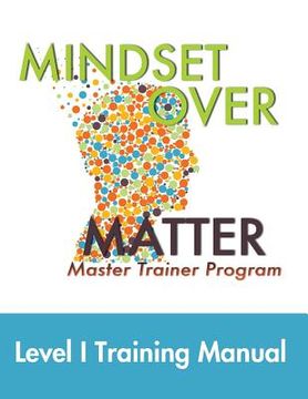 portada Mindset Over Matter: Master Trainer Program (en Inglés)