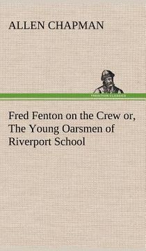 portada fred fenton on the crew or, the young oarsmen of riverport school