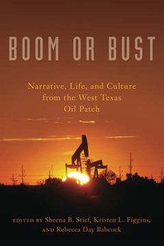 portada Boom or Bust: Narrative, Life, and Culture From the West Texas oil Patch (en Inglés)