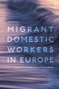 portada Migrant Domestic Workers in Europe: Law and the Construction of Vulnerability (en Inglés)