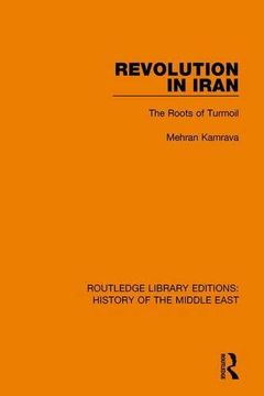 portada Revolution in Iran: The Roots of Turmoil (Routledge Library Editions: History of the Middle East) (en Inglés)