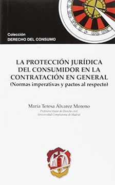 portada La protección jurídica del consumidor en la contratación en general: (Normas imperativas y pactos al respecto) (Derecho del Consumo)