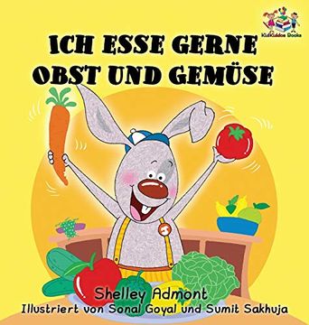 portada Ich Esse Gerne Obst und Gemüse (German Children'S Book): I Love to eat Fruits and Vegetables (German Bedtime Collection) (en Alemán)