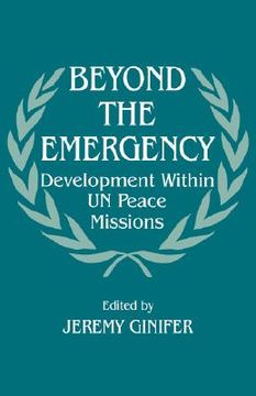 portada beyond the emergency: development within un peace missions (en Inglés)