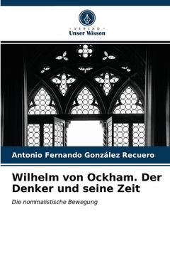 portada Wilhelm von Ockham. Der Denker und seine Zeit (in German)