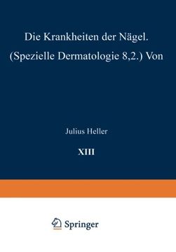 portada Die Krankheiten der Nägel: Speƶielle Dermatologie VIII/2 (Handbuch der Haut- und Geschlechtskrankheiten) (German Edition)