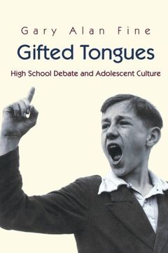 portada Gifted Tongues: High School Debate and Adolescent Culture (Princeton Studies in Cultural Sociology) (en Inglés)