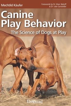 portada Canine Play Behavior: The Science of Dogs at Play (en Inglés)