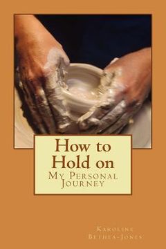 portada How to Hold on: My Personal Journey (en Inglés)