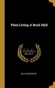 portada Plain Living; A Bush Idyll (en Inglés)